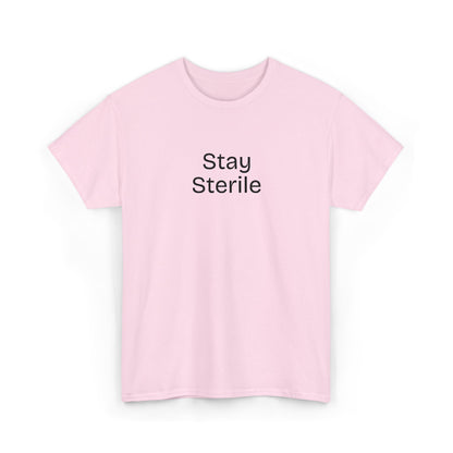 Stay Sterile T-Shirt — Clinical Humor Medical Tee