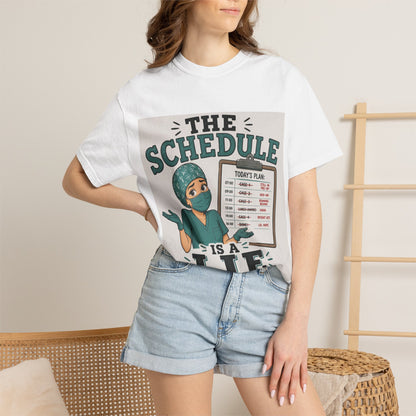 The Schedule Is a Lie T-Shirt | Funny Medical Tee