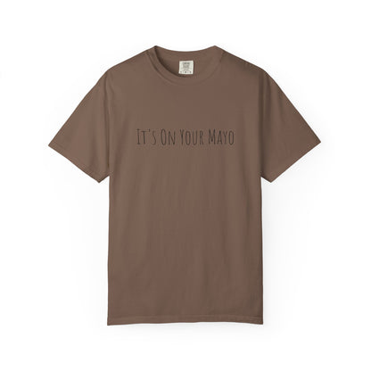 It’s On Your Mayo Surgical T-Shirt — Funny OR Nurse/Surgeon/Scrub Tee