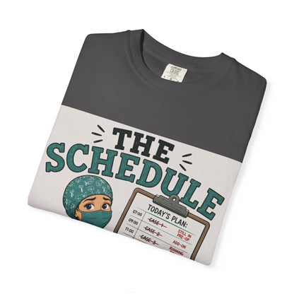 The Schedule Is a Lie T-Shirt | Funny Medical Tee