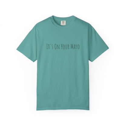 It’s On Your Mayo Surgical T-Shirt — Funny OR Nurse/Surgeon/Scrub Tee