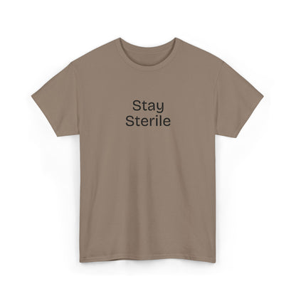 Stay Sterile T-Shirt — Clinical Humor Medical Tee