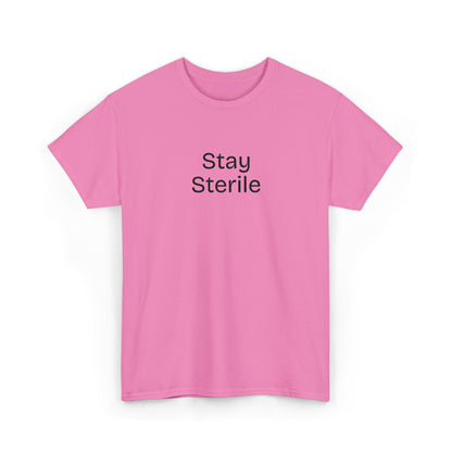 Stay Sterile T-Shirt — Clinical Humor Medical Tee