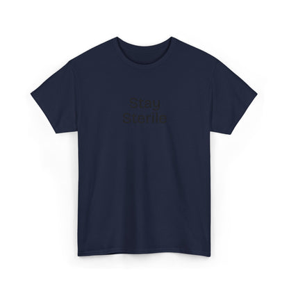 Stay Sterile T-Shirt — Clinical Humor Medical Tee