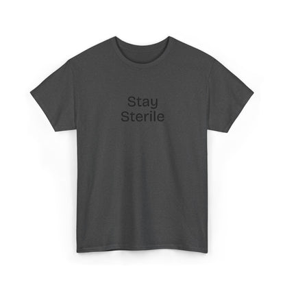 Stay Sterile T-Shirt — Clinical Humor Medical Tee