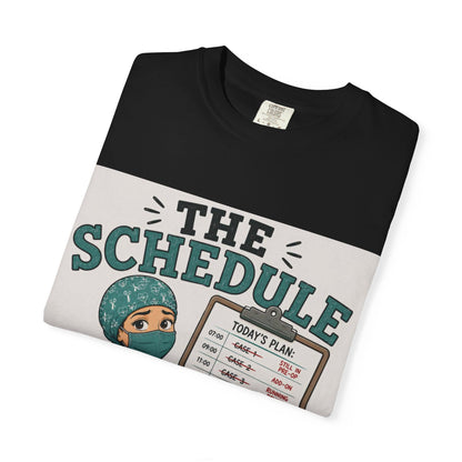 The Schedule Is a Lie T-Shirt | Funny Medical Tee