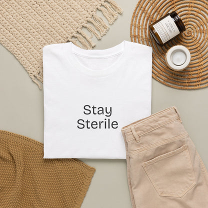 Stay Sterile T-Shirt — Clinical Humor Medical Tee