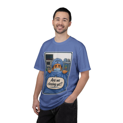Are We Closing Yet? T-shirt | Operating Room Humor