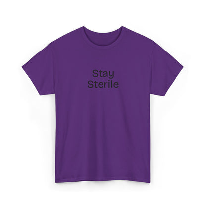 Stay Sterile T-Shirt — Clinical Humor Medical Tee