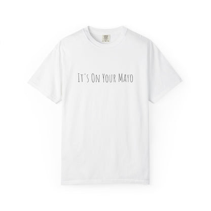 It’s On Your Mayo Surgical T-Shirt — Funny OR Nurse/Surgeon/Scrub Tee