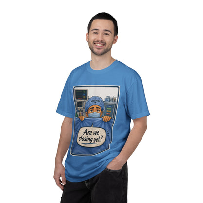 Are We Closing Yet? T-shirt | Operating Room Humor