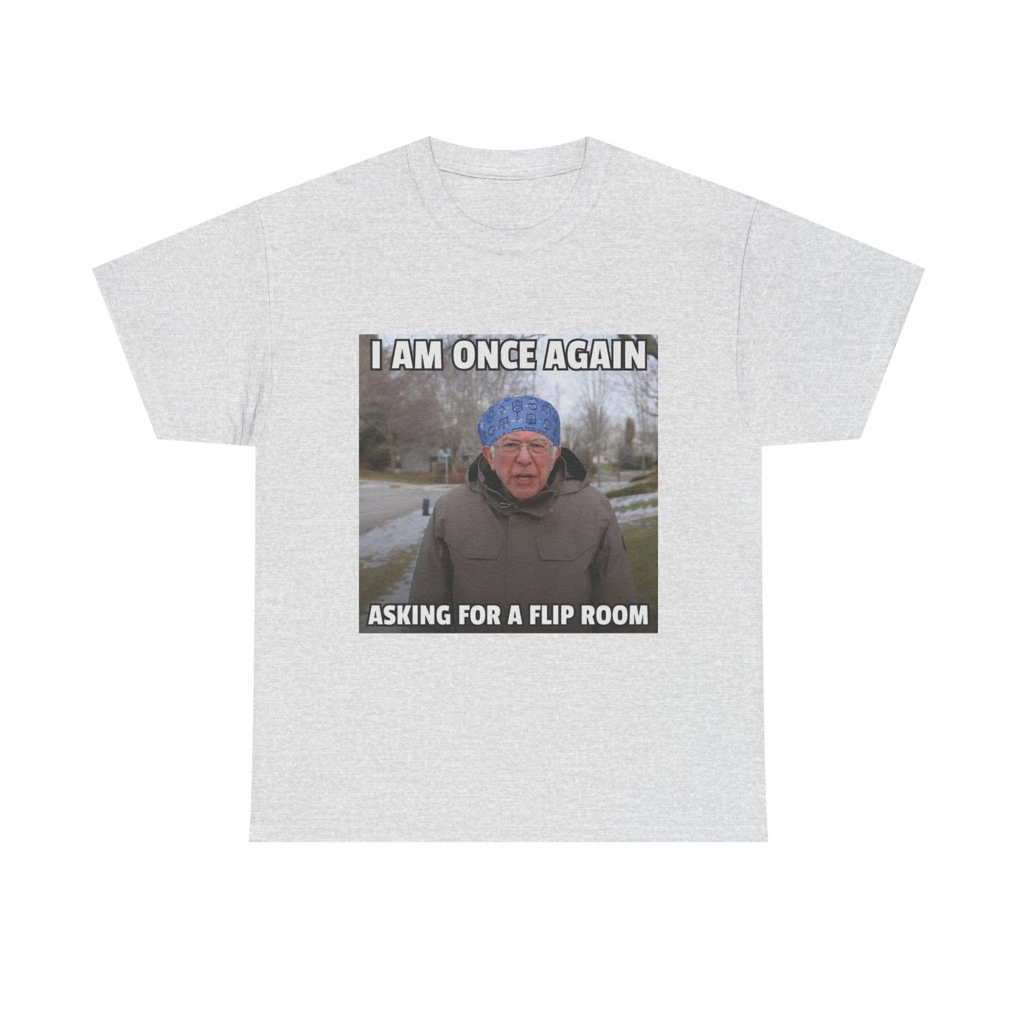 I Am Once Again Asking For A Flip Room T-Shirt | Bernie Meme Tee