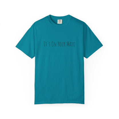 It’s On Your Mayo Surgical T-Shirt — Funny OR Nurse/Surgeon/Scrub Tee