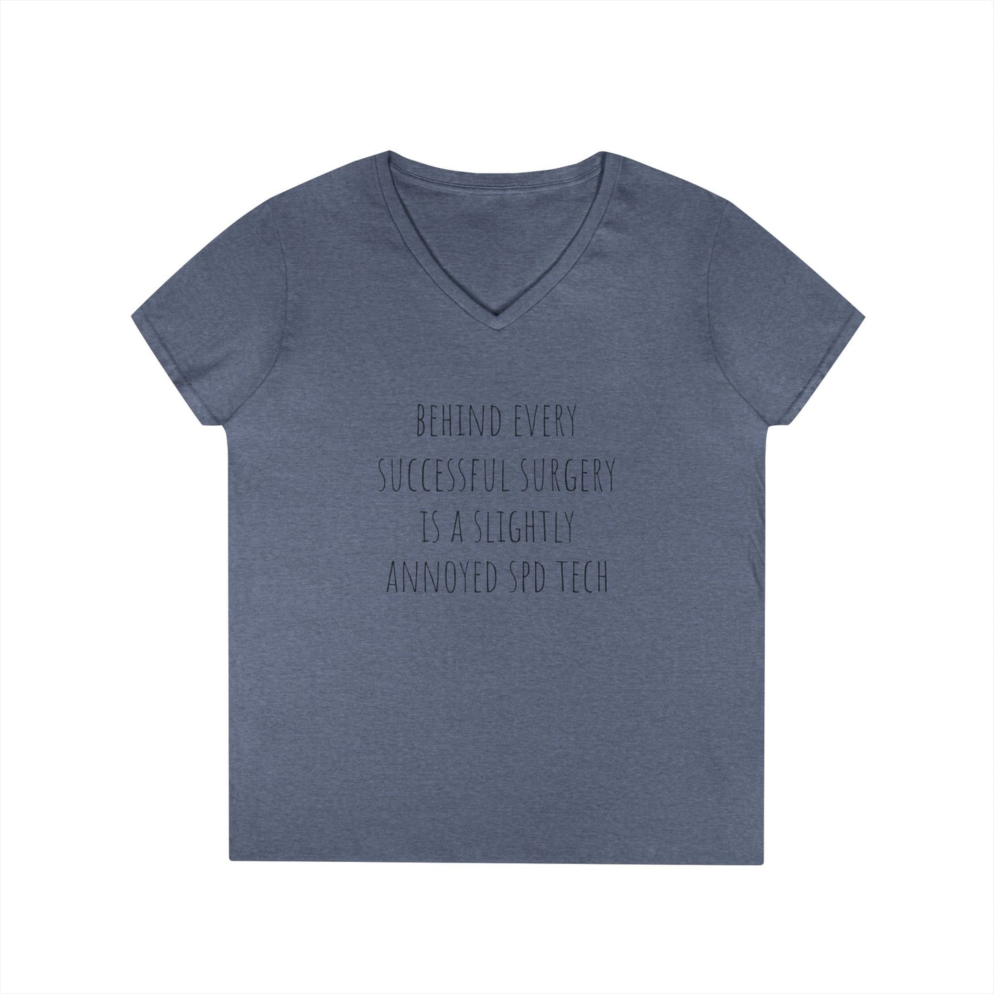 Surgery Tech V-Neck T-Shirt — "Behind Every Successful Surgery Is a Slightly Annoyed SPD Tech"