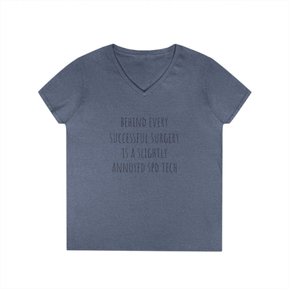 Surgery Tech V-Neck T-Shirt — "Behind Every Successful Surgery Is a Slightly Annoyed SPD Tech"