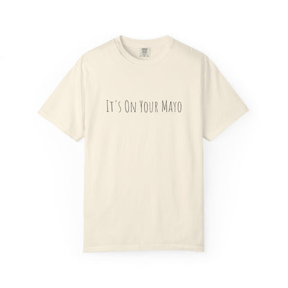 It’s On Your Mayo Surgical T-Shirt — Funny OR Nurse/Surgeon/Scrub Tee
