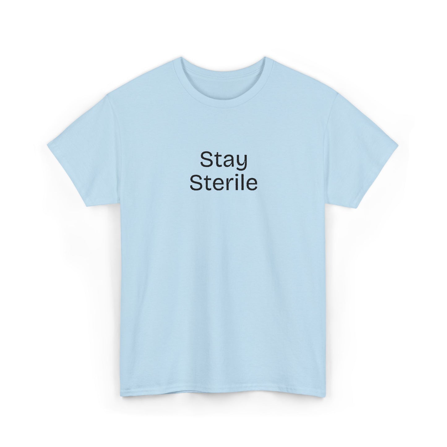 Stay Sterile T-Shirt — Clinical Humor Medical Tee