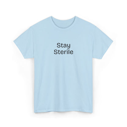 Stay Sterile T-Shirt — Clinical Humor Medical Tee