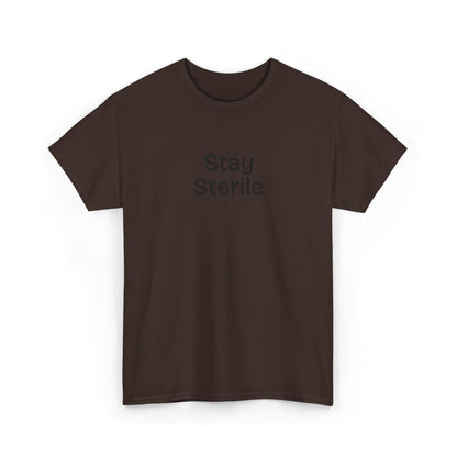 Stay Sterile T-Shirt — Clinical Humor Medical Tee