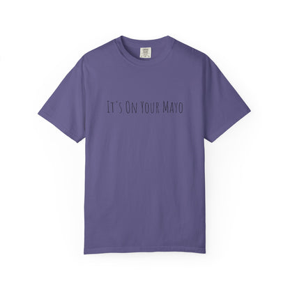 It’s On Your Mayo Surgical T-Shirt — Funny OR Nurse/Surgeon/Scrub Tee